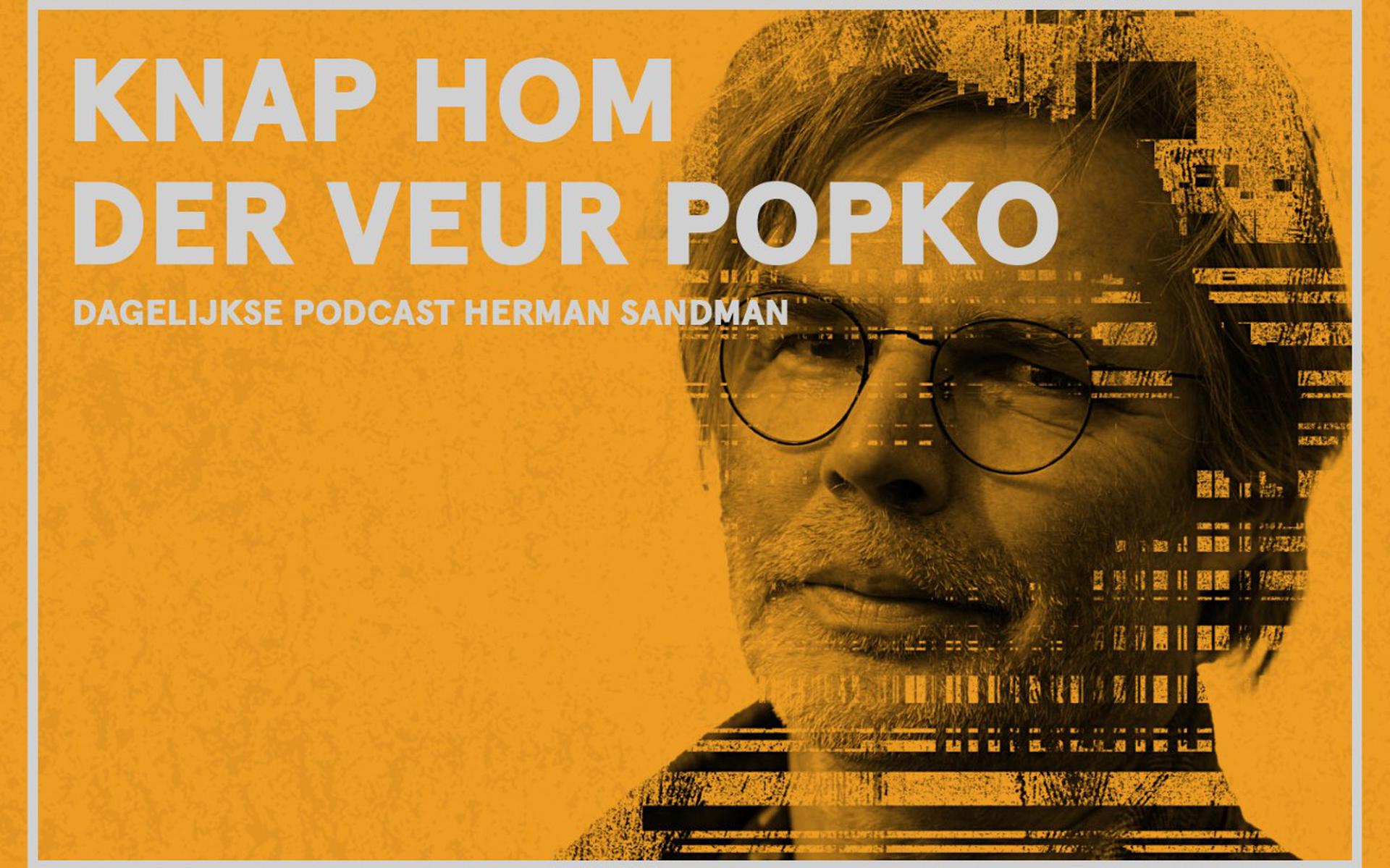 Herman Sandman is nu dagelijks te beluisteren in de podcast 'Knap hom der veur Popko'.